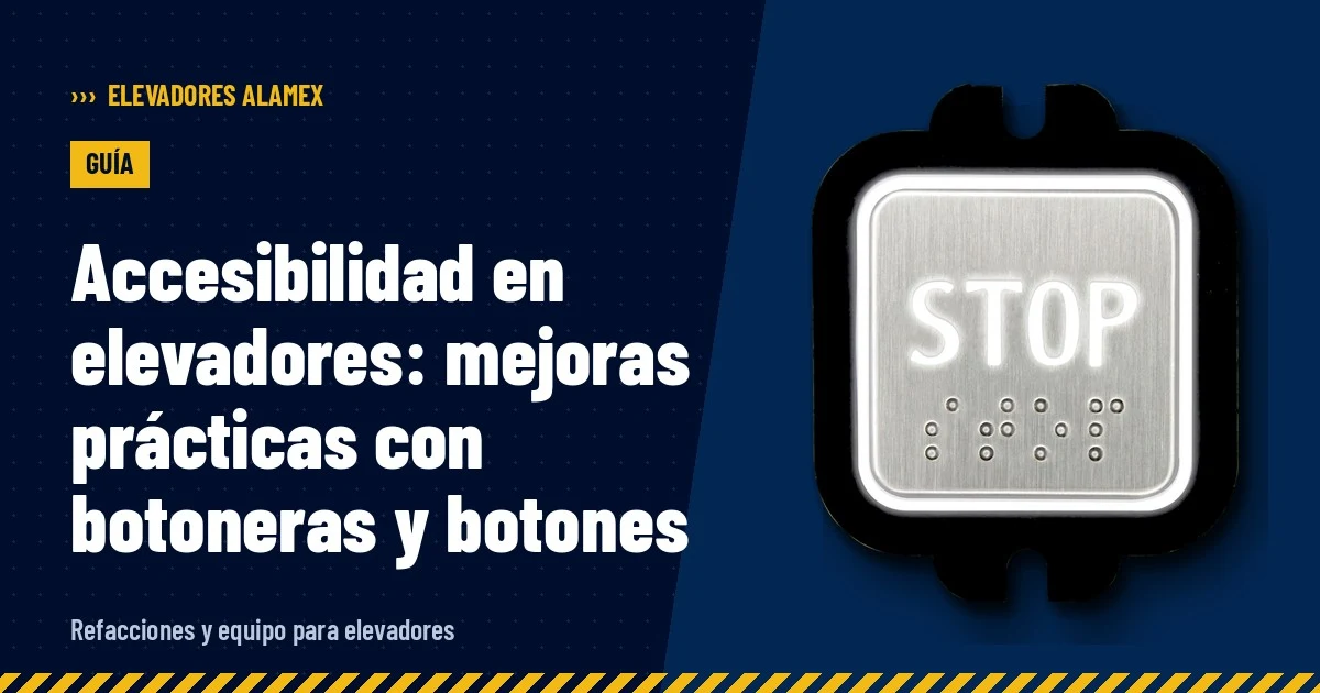 Accesibilidad en elevadores: mejoras prácticas con botoneras y botones